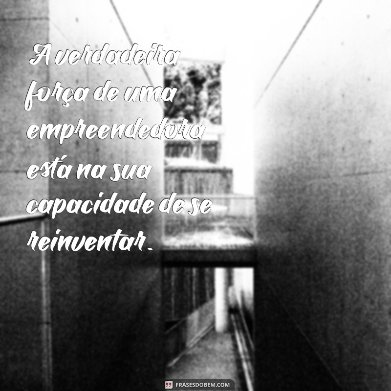 Inspire-se com as Melhores Frases sobre Empreendedorismo Feminino 