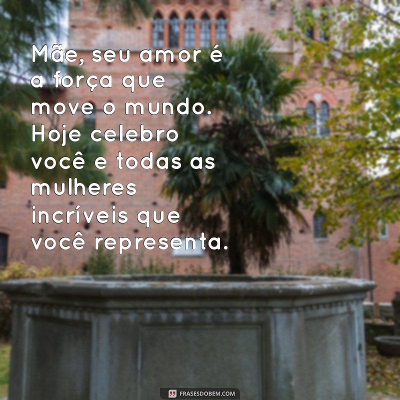 Mensagem Inspiradora para o Dia das Mulheres: Homenagem Especial às Mães 