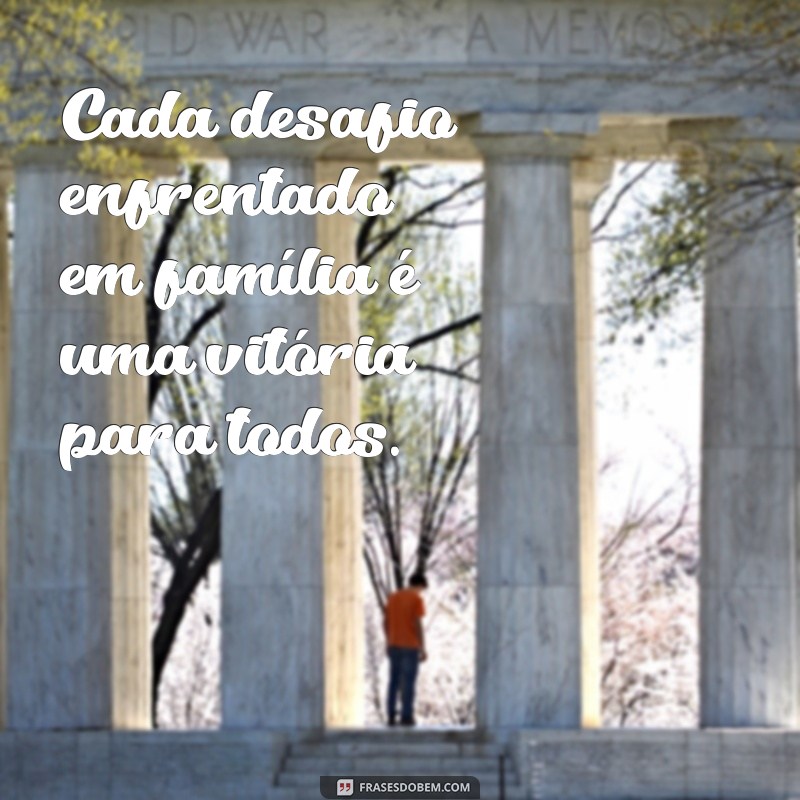 Frases Inspiradoras sobre Família: A Base de Tudo que Importa 