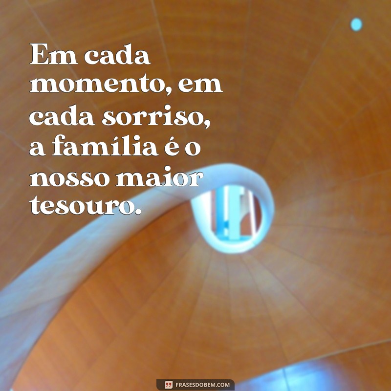 Frases Inspiradoras sobre Família: A Base de Tudo que Importa 