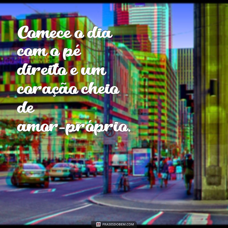 Como Começar o Dia com Autoestima: Dicas para um Bom Dia 