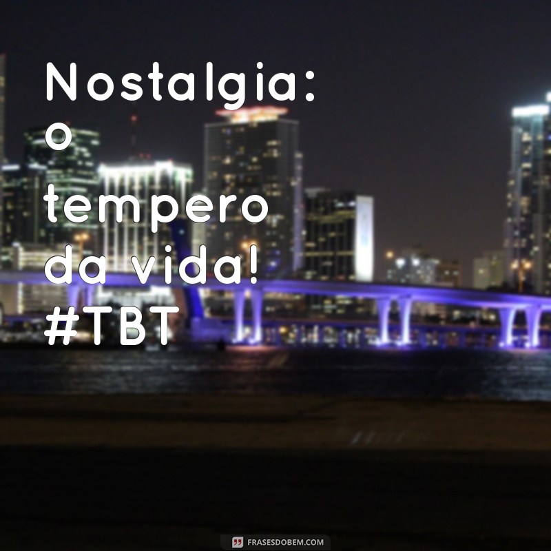 Melhores Frases para TBT no Instagram: Inspire suas Postagens! 