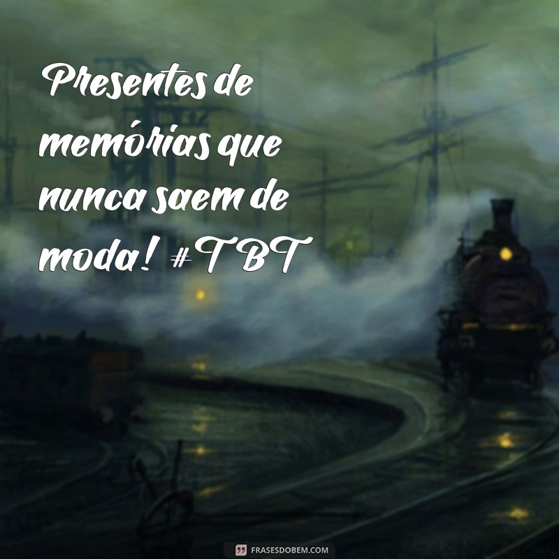 Melhores Frases para TBT no Instagram: Inspire suas Postagens! 