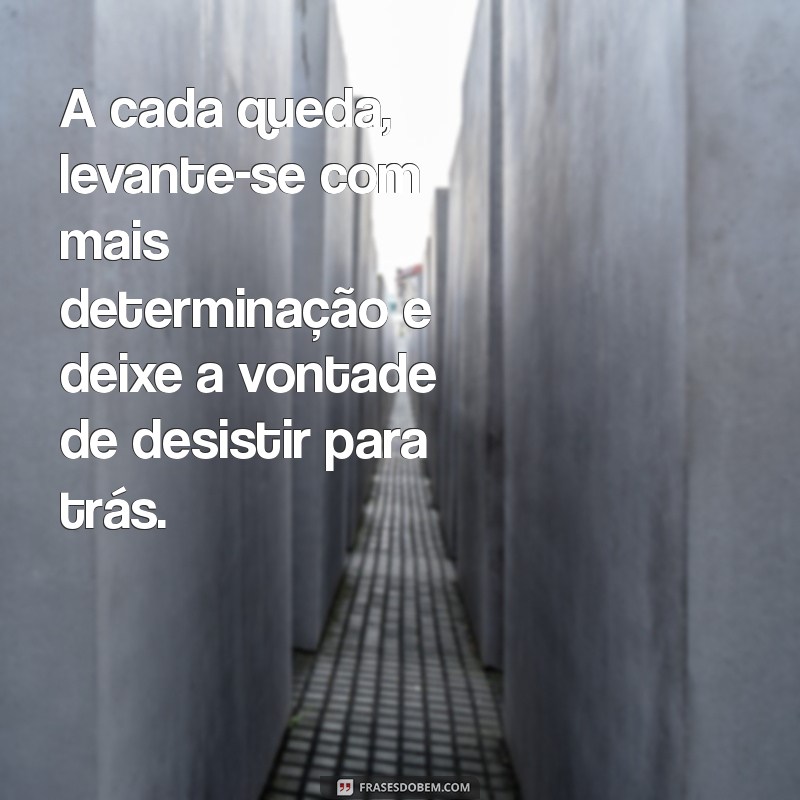 Superando a Vontade de Desistir: Dicas para Encontrar Motivação e Persistência 