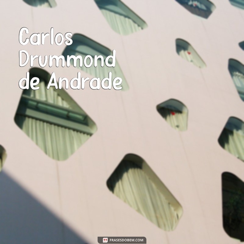 maiores poetas brasileiros Carlos Drummond de Andrade