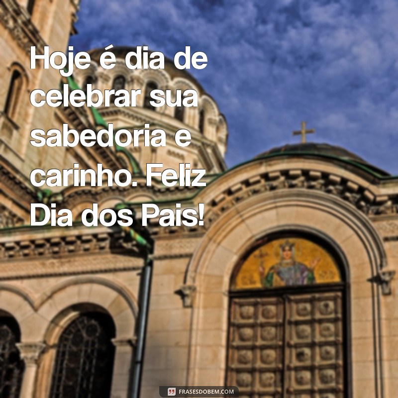 Celebre o Dia dos Pais: Mensagens e Frases Inspiradoras para Homenagear Seu Pai 