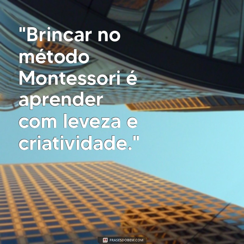 frases sobre brincar montessori 