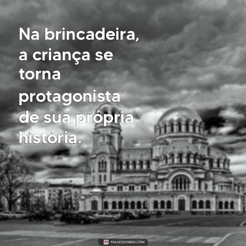 Descubra Frases Inspiradoras sobre Brincadeiras no Método Montessori 