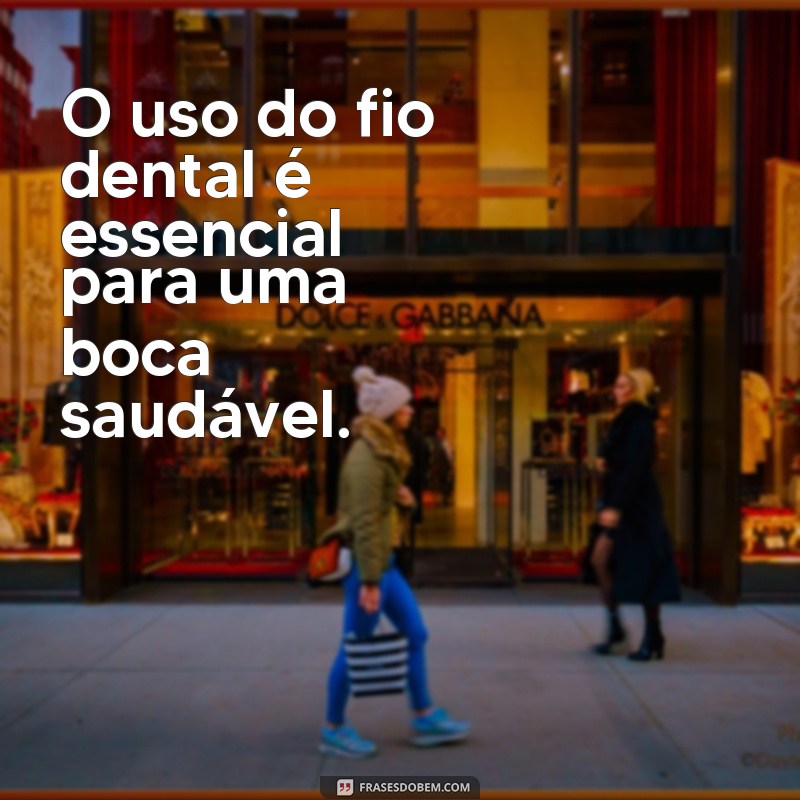 Descubra as melhores frases de dentistas para inspirar sua saúde bucal 