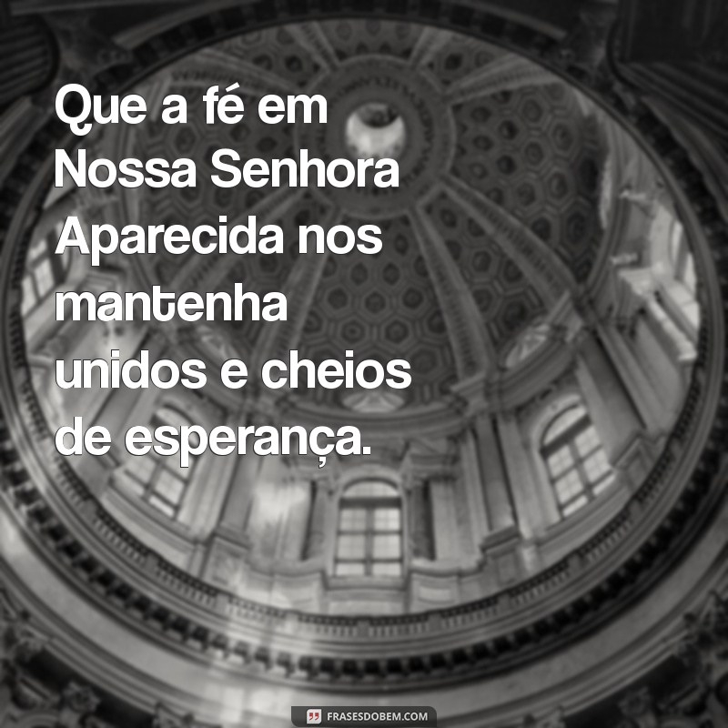 Mensagem Inspiradora de Nossa Senhora Aparecida: Como Viver sua Fé Diariamente 