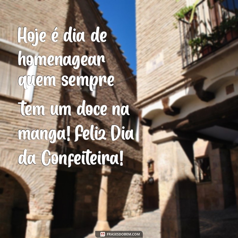 Celebre o Dia da Confeiteira: Homenagens e Frases Inspiradoras 