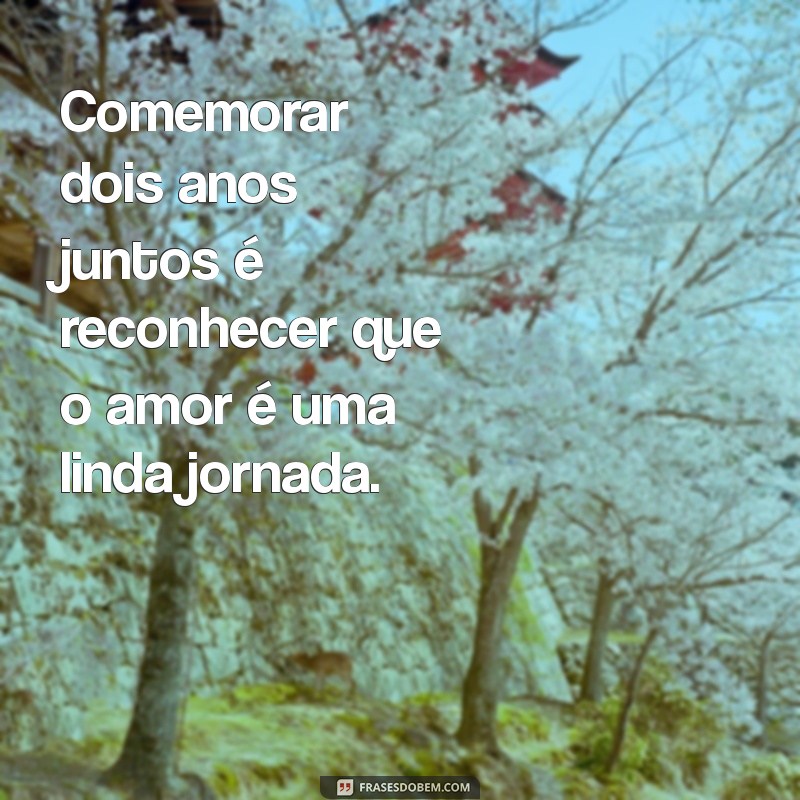 Frases Inspiradoras para Celebrar Dois Anos de Casados 