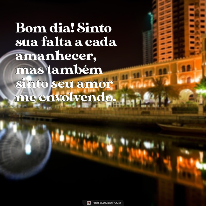 Frases Inspiradoras de Bom Dia para Aliviar a Saudade 