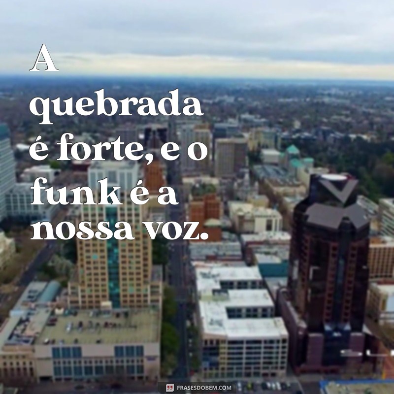 Top 228 Frases de Funk para Inspirar sua Visão e Estilo de Vida 