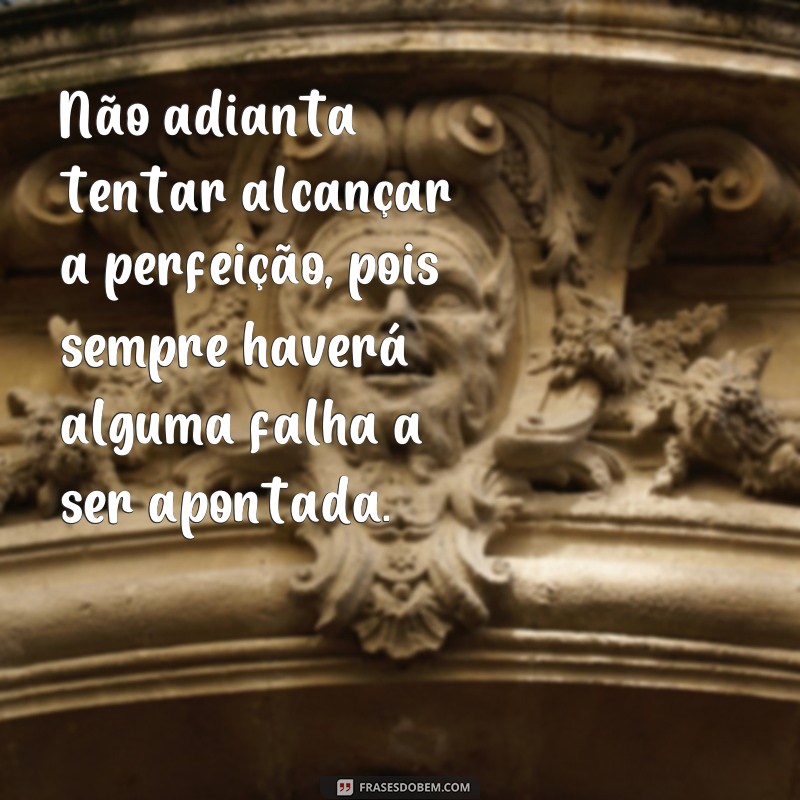 Descubra como lidar com a sensação de nunca ser bom o bastante: 227 frases inspiradoras 