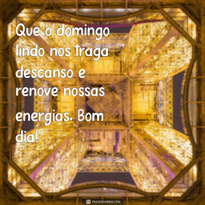 Descubra as melhores frases para começar seu domingo lindo e inspirado! 