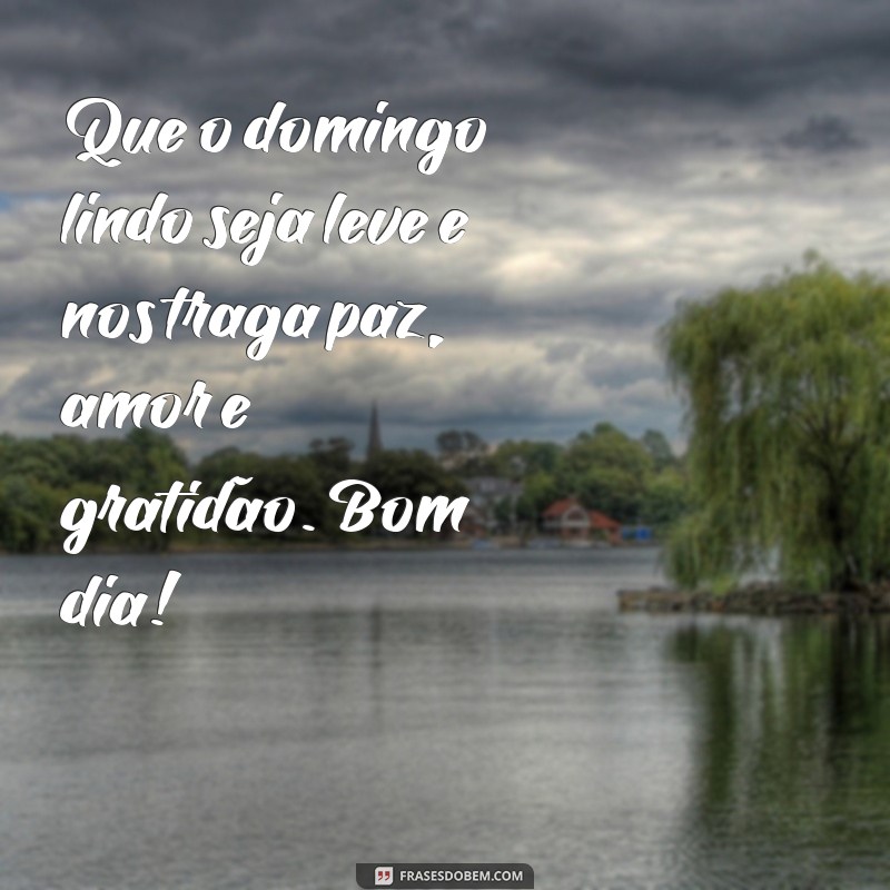 Descubra as melhores frases para começar seu domingo lindo e inspirado! 