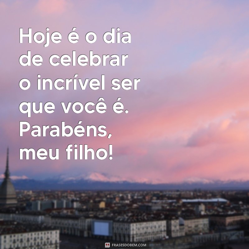 Frases Emocionantes para Desejar um Feliz Aniversário ao Seu Filho 