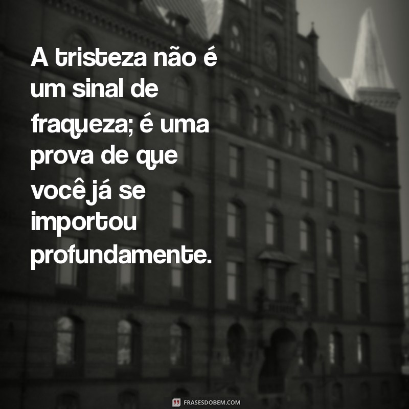 Frases Motivacionais para Superar a Tristeza e Encontrar a Alegria 