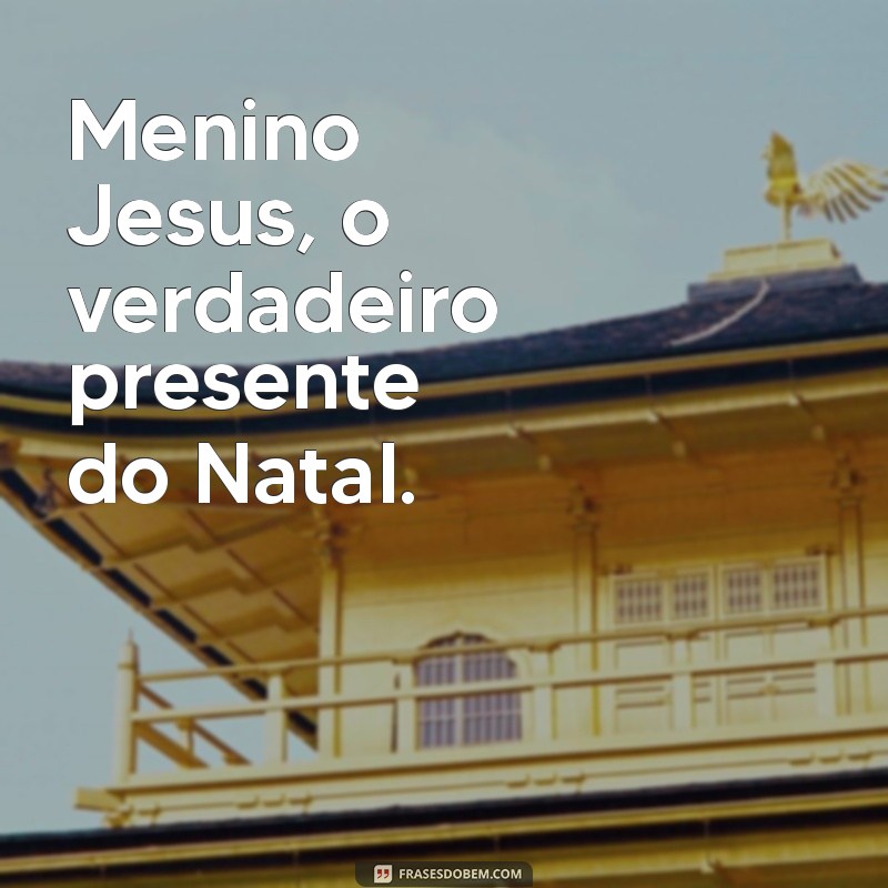 Frases Inspiradoras sobre o Menino Jesus para Refletir e Compartilhar 