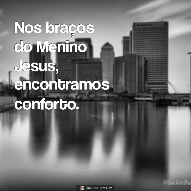 Frases Inspiradoras sobre o Menino Jesus para Refletir e Compartilhar 