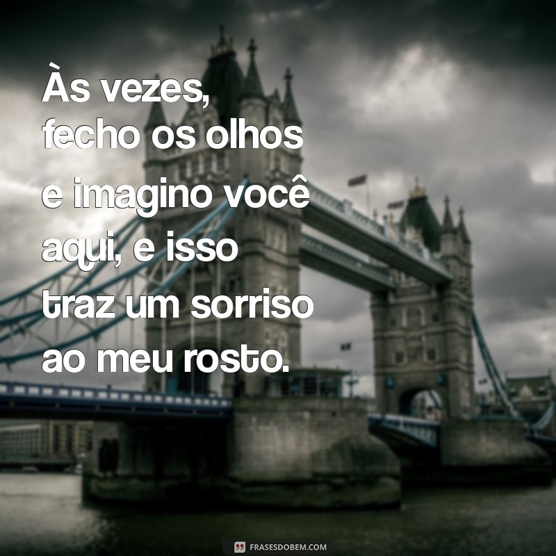 Saudade: Mensagens Tocantes para Aquela Pessoa Especial em Sua Vida 