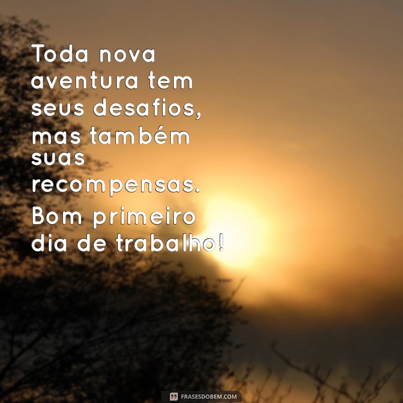 Frases Inspiradoras para o Primeiro Dia de Trabalho: Comece com o Pé Direito 