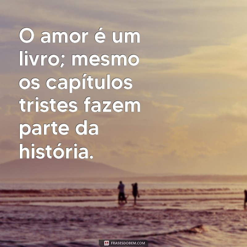 Frases Inspiradoras de Superação no Amor: Encontre Força e Esperança 