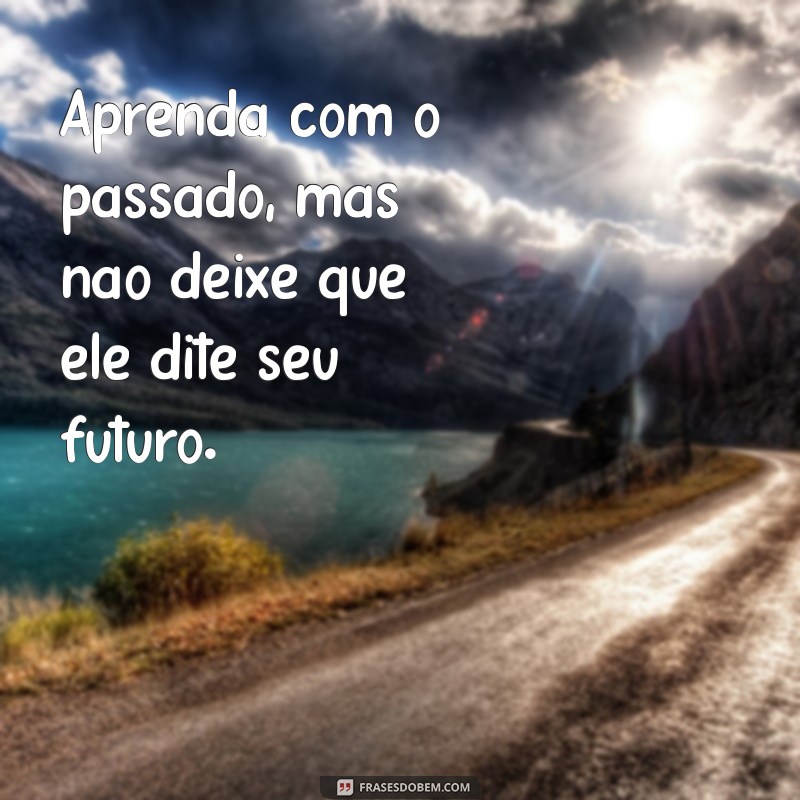 Frases Inspiradoras para Virar a Página e Começar Novos Ciclos 