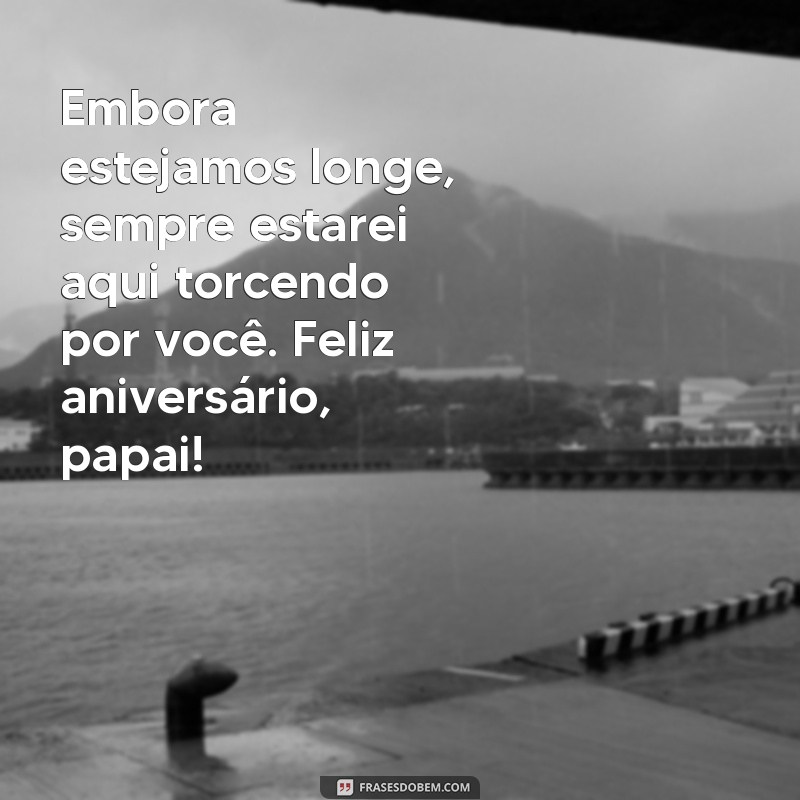 Mensagens Emocionantes de Aniversário para Pais Distantes: Dicas e Inspirações 