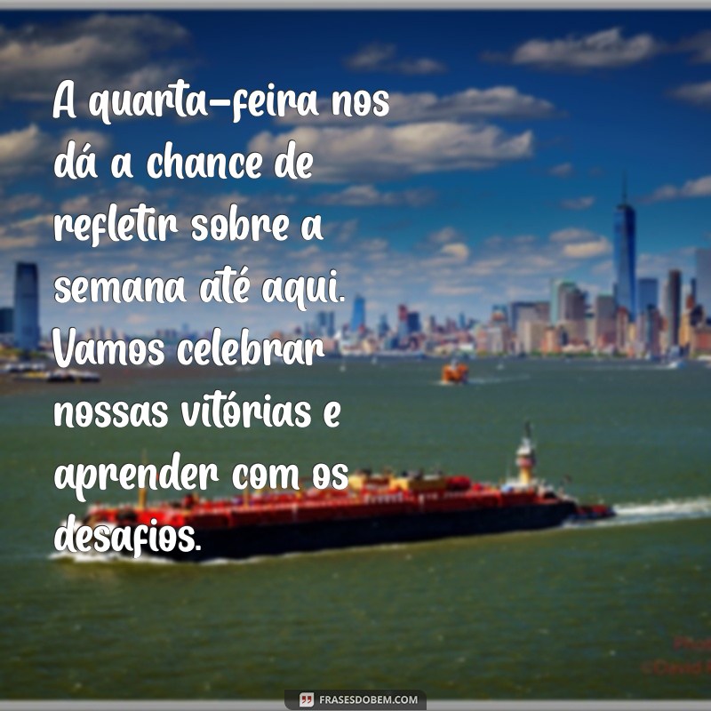 Bom Dia Quarta-Feira: Reflexões Inspiradoras para Começar o Dia com Positividade 