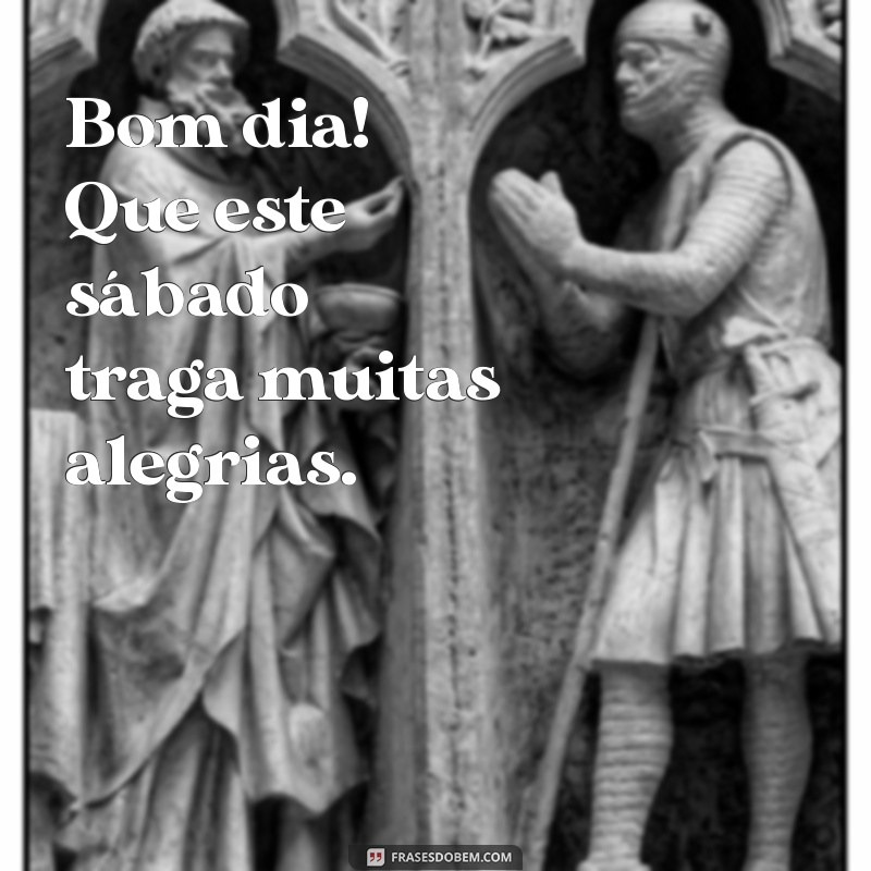 Frases Inspiradoras para um Ótimo Sábado: Comece o Dia com Boa Energia! 