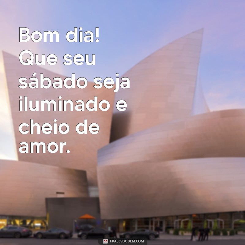 Frases Inspiradoras para um Ótimo Sábado: Comece o Dia com Boa Energia! 