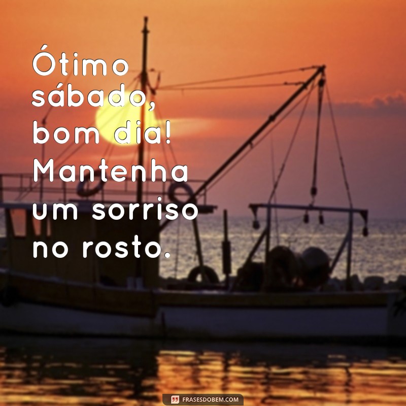 Frases Inspiradoras para um Ótimo Sábado: Comece o Dia com Boa Energia! 