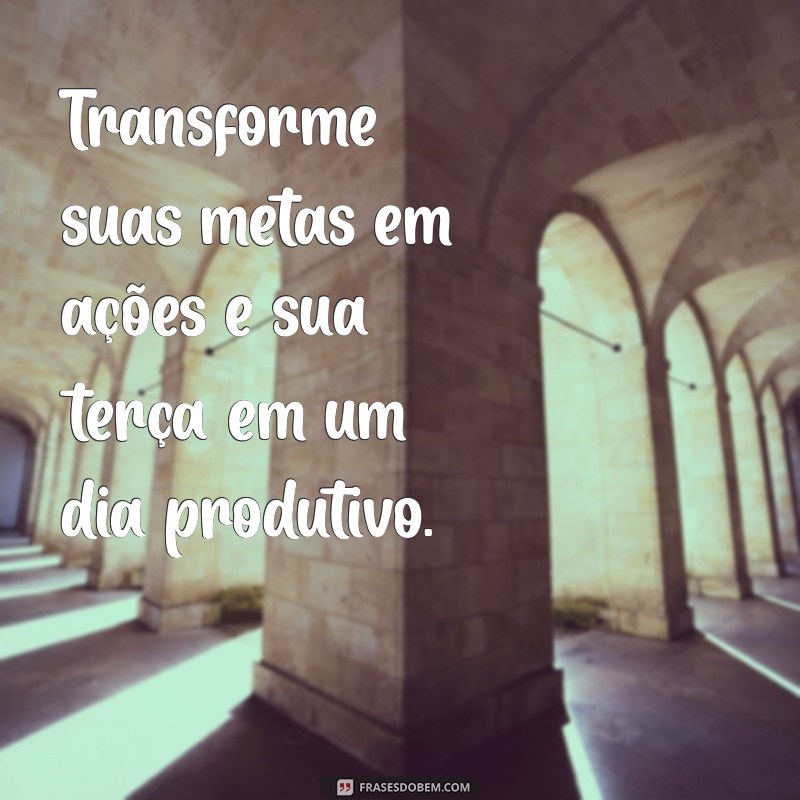 Inspire sua Terça-Feira: Frases Motivacionais para Começar Bem o Dia 