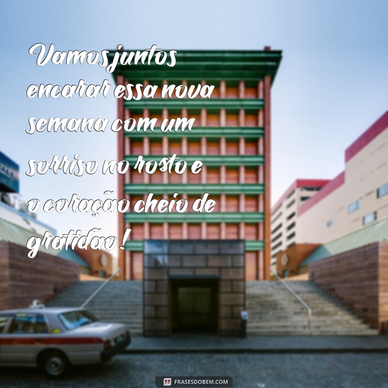 Frases Inspiradoras para Desejar uma Boa Semana: Comece com Positividade! 