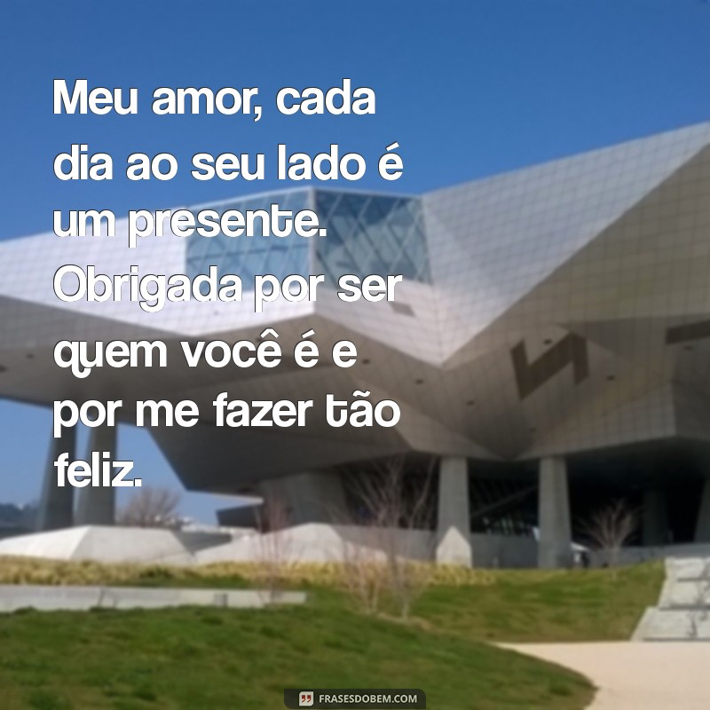 carta de agradecimento de amor Meu amor, cada dia ao seu lado é um presente. Obrigada por ser quem você é e por me fazer tão feliz.