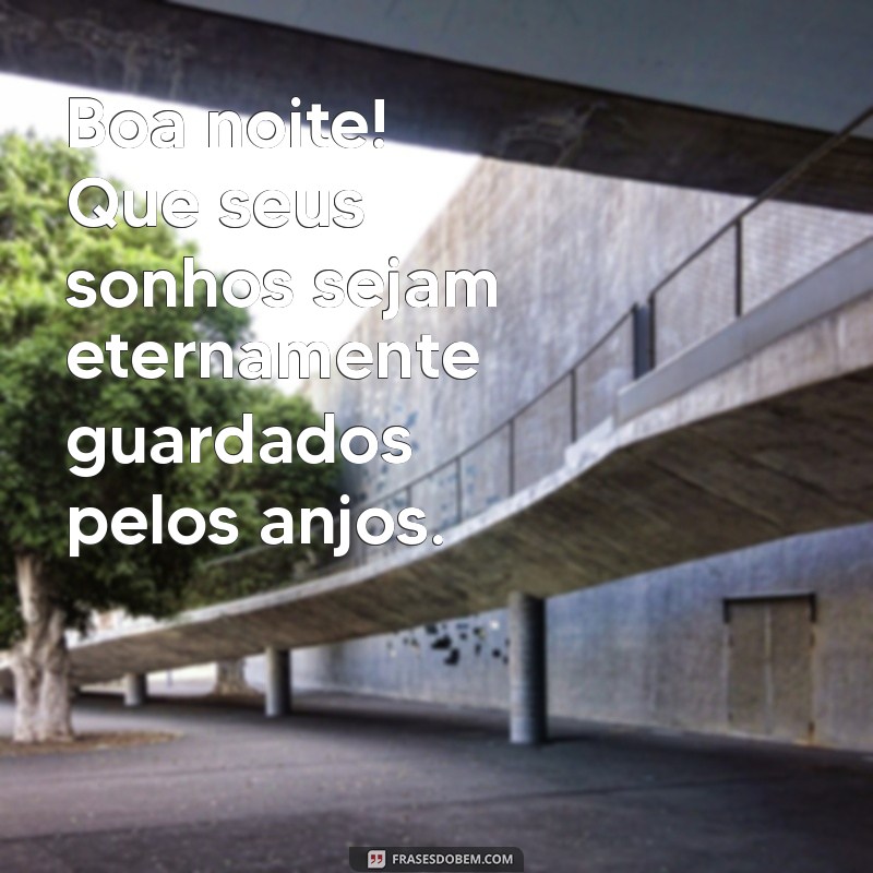 Boa Noite: Frases Inspiradoras para Sonhar com os Anjos 