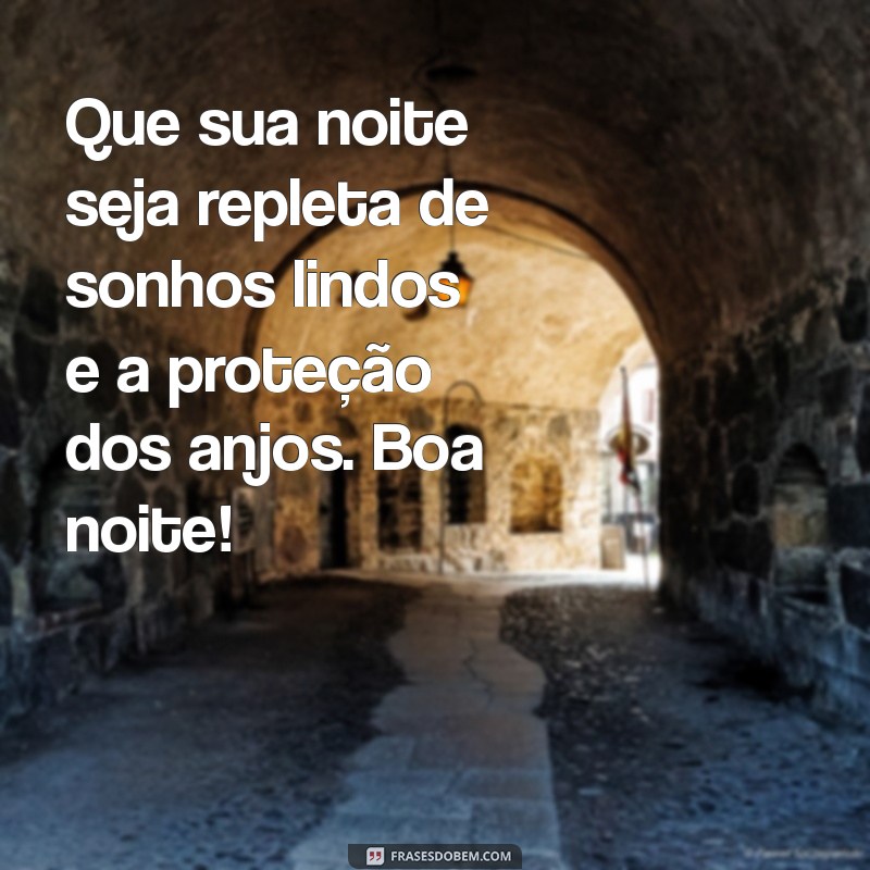 Boa Noite: Frases Inspiradoras para Sonhar com os Anjos 