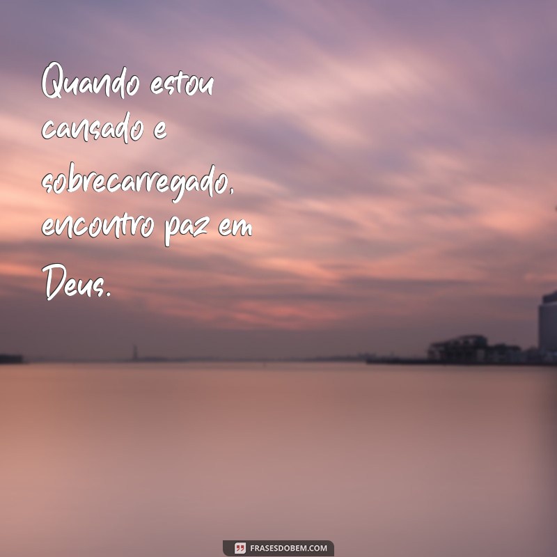 Encontre paz e conforto com estas inspiradoras frases de descanso em Deus 