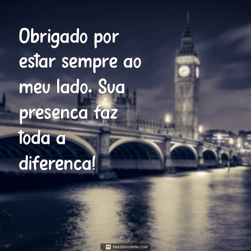 cartão de mensagem de agradecimento Obrigado por estar sempre ao meu lado. Sua presença faz toda a diferença!