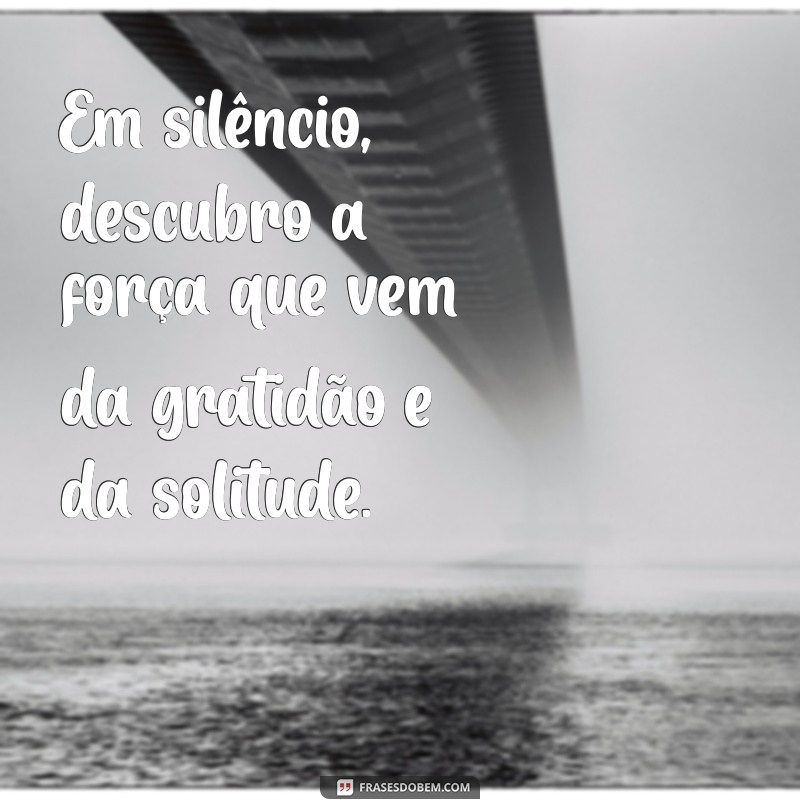 Frases Inspiradoras de Gratidão para Fotos Sozinha: Celebre Seu Momento 