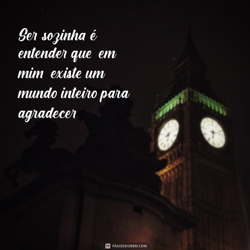 Frases Inspiradoras de Gratidão para Fotos Sozinha: Celebre Seu Momento 