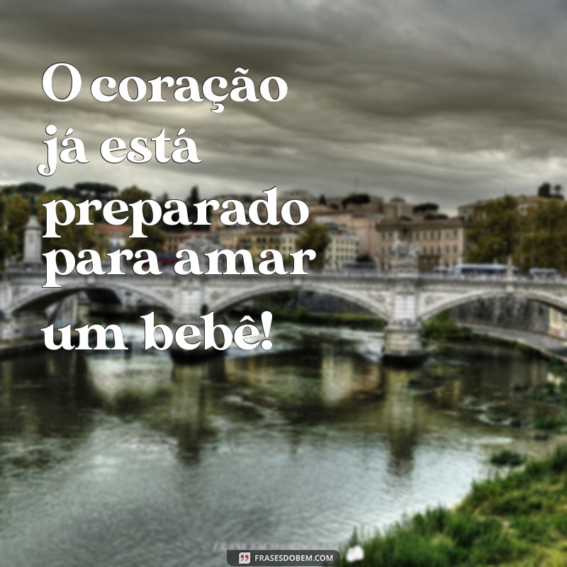 Frases Inspiradoras para Celebrar a Chegada do Bebê 