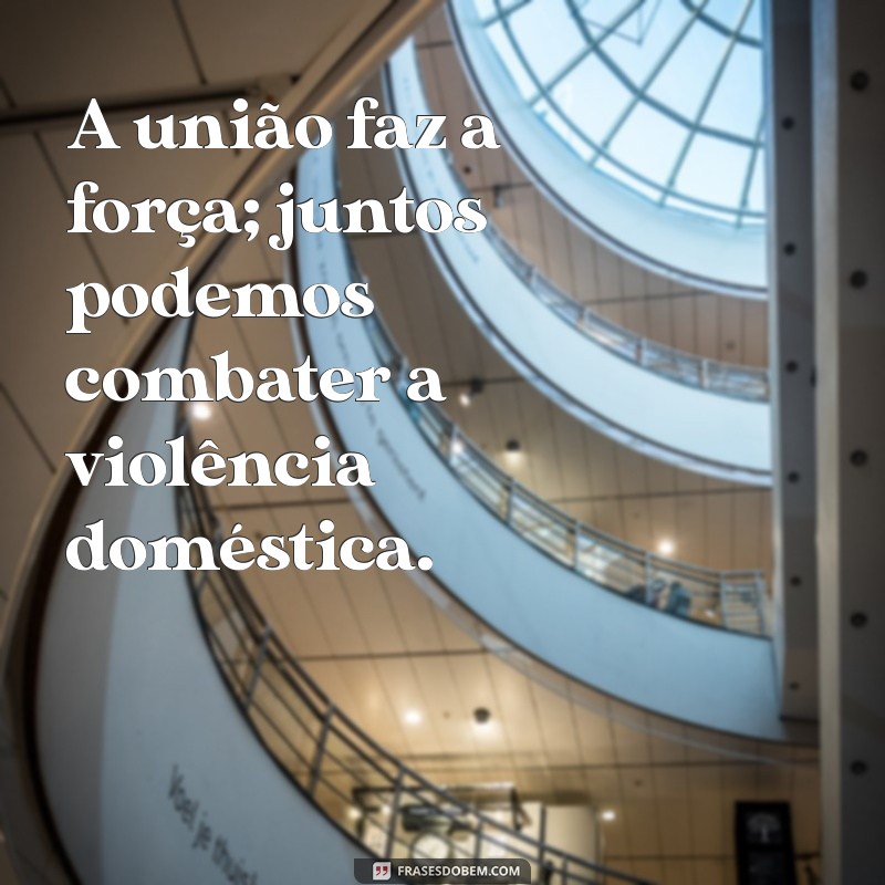 Frases Impactantes sobre Violência Doméstica: Conscientização e Reflexão 