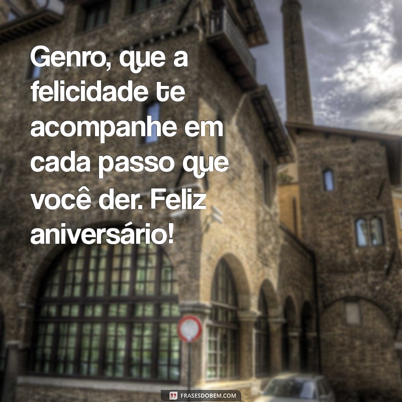 Mensagens Criativas de Feliz Aniversário para o Genro: Surpreenda com Carinho! 