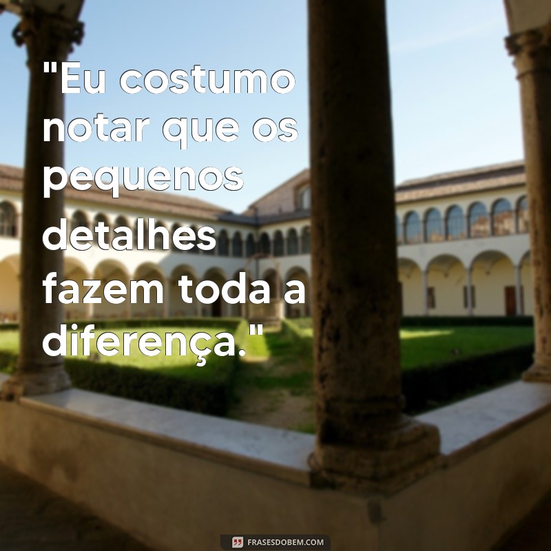 frases de pessoas observadoras 