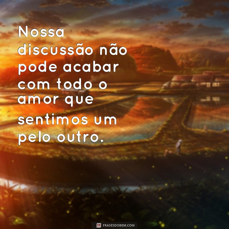 29 frases para reconquistar o seu namorado após uma discussão 