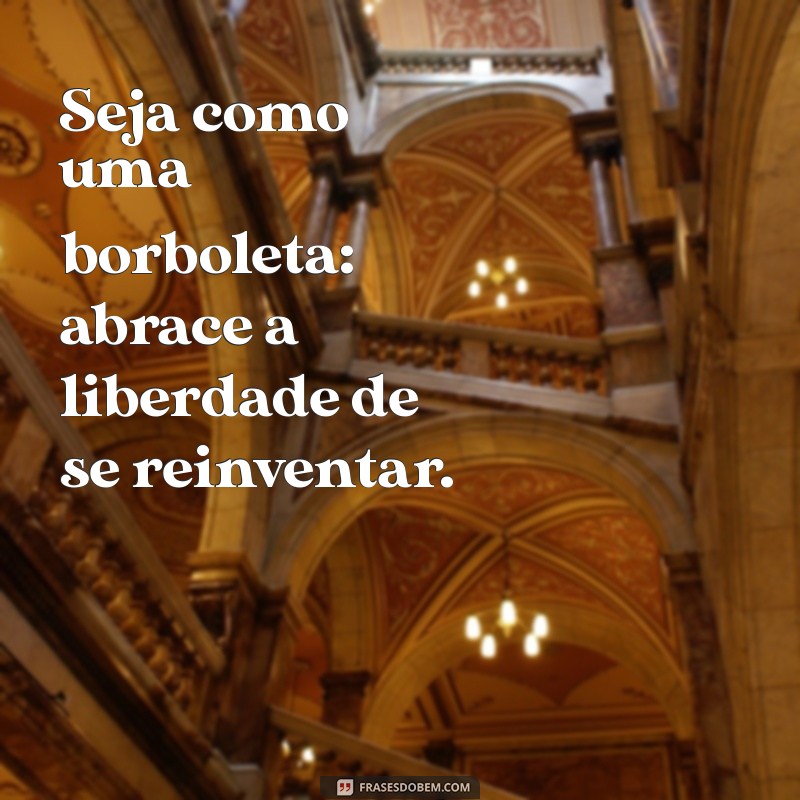 Frases Inspiradoras sobre Borboletas para Arrasar no Tumblr 