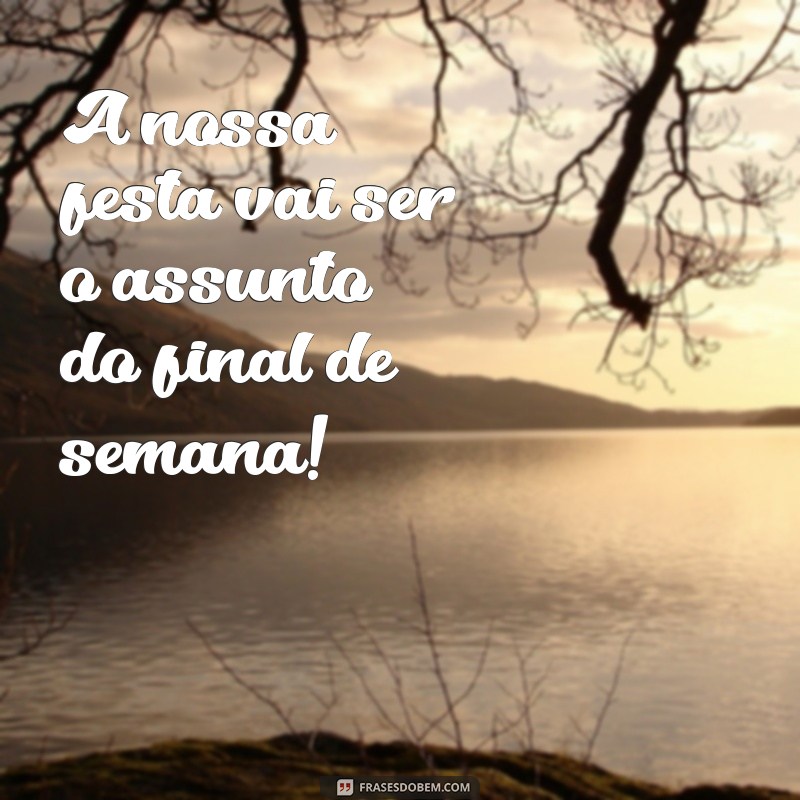 Descubra as melhores frases para divulgar sua festa e atrair mais convidados! 